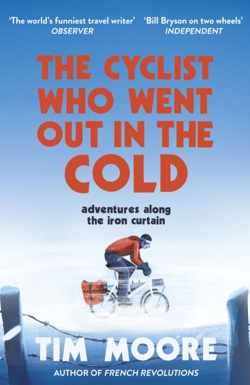 Cyclist Who Went Out in the Cold, The: Adventures Along the Iron Curtain Trail (PB) - B-format