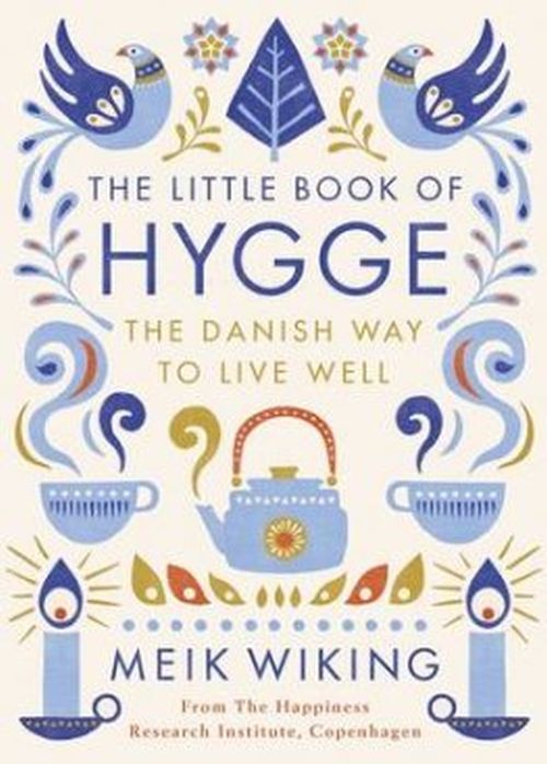 Little Book of Hygge, The: The Danish Way to Live Well (HB)