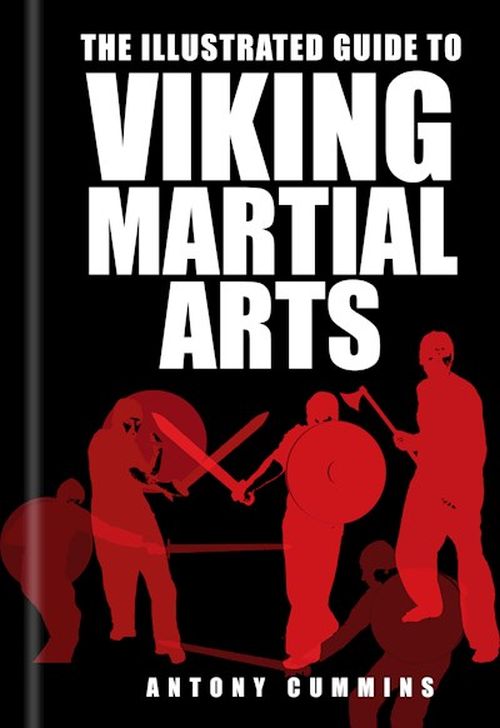 Illustrated Guide to Viking Martial Arts, The (PB)