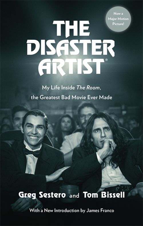 Disaster Artist, The: My Life Inside The Room, the Greatest Bad Movie Ever Made (PB) - Film tie-in - B-format