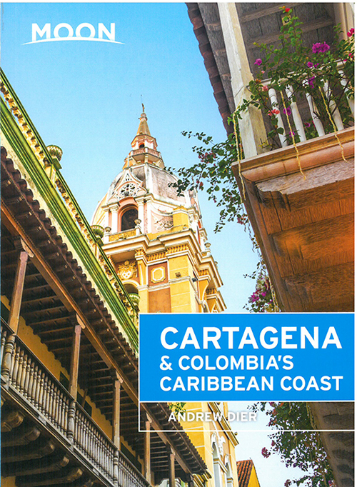 Cartagena & Colombia's Caribbean Coast, Moon Handbooks (1st ed. Oct. 16)