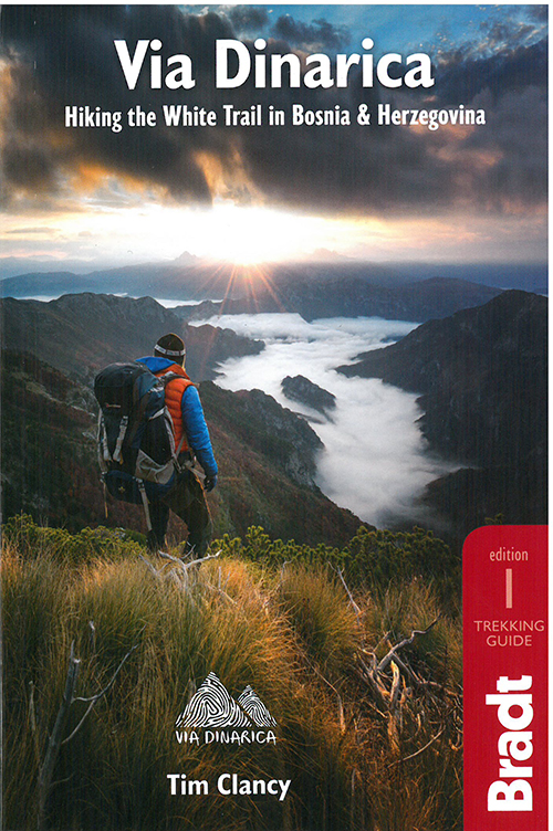 Via Dinarica: A mega hiking trail through the Dinaric Alps from Slovenia to Albania, Bradt Travel Guide (1st ed. Jan. 18