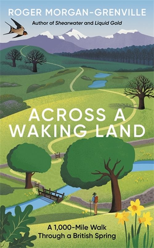 Across a Waking Land: A 1,000-Mile Walk Through a British Spring