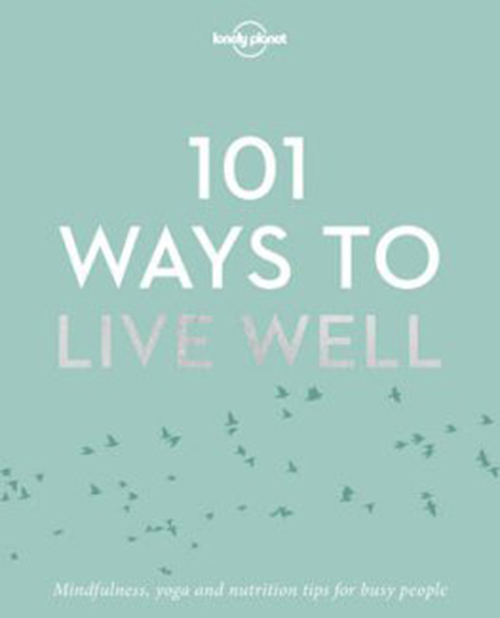 101 Ways to Live Well (1st ed. Nov. 16)