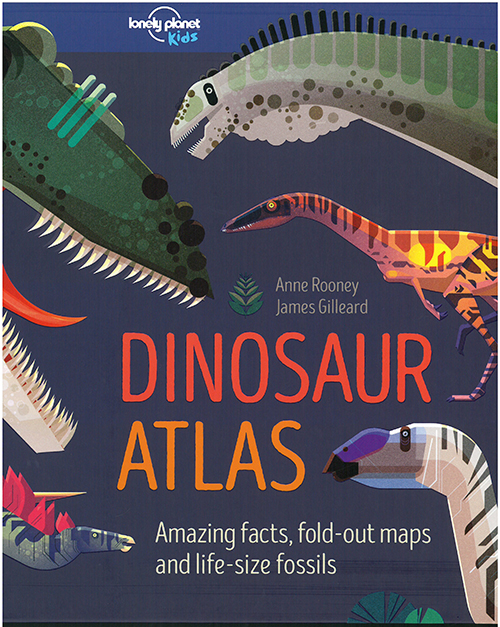 Dinosaur Atlas, Lonely Planet (1st ed. Oct. 17)