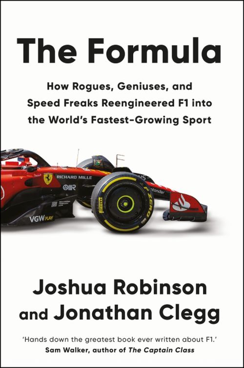 Formula, The: How Rogues, Geniuses, and Speed Freaks Reengineered F1 into the World's Fastest-Growing Sport (PB)