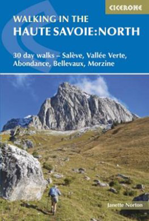 Walking in the Haute Savoie: North :30 day walks : Salève, Vallée Verte, Abondance, Bellavaux, Morzine (3rd ed. Nov 17)