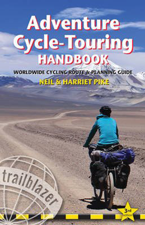 Adventure Cycle-Touring Handbook: Worldwide Cycling Route & Planning Guide (3rd ed. June 2015)