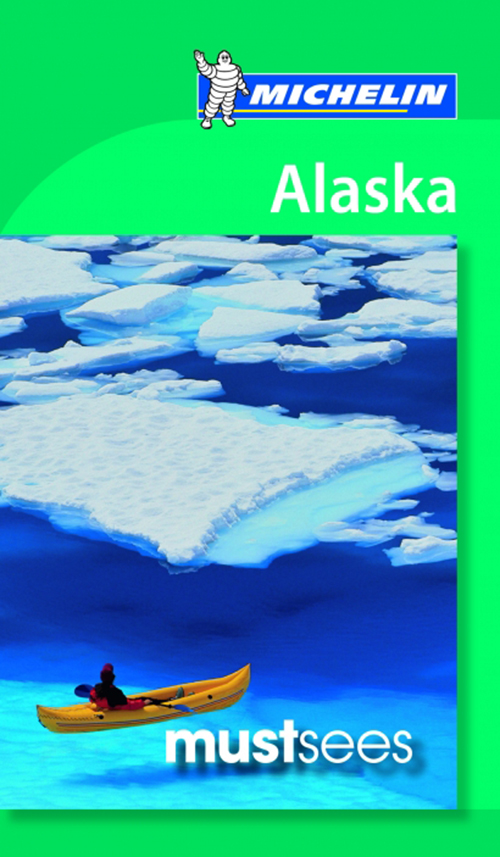 Alaska, Michelin Must Sees (2nd ed. Mar.17)