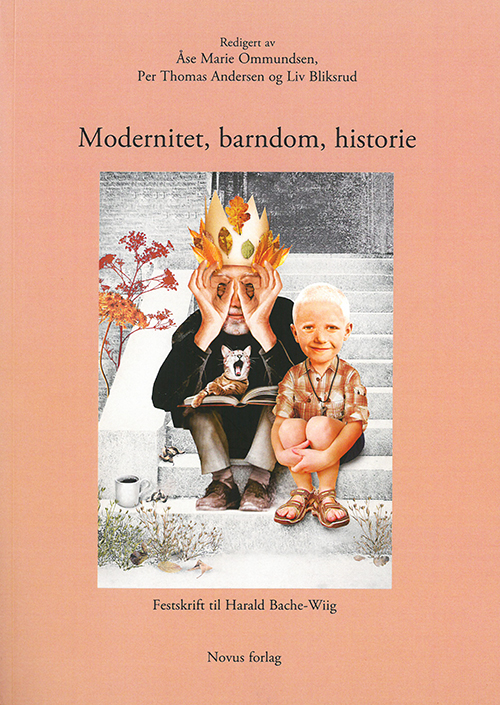 Modernitet, barndom, historie : festskrift til Harald Bache-Wiig