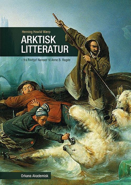 Arktisk litteratur : fra Fridtjof Nansen til Anne B. Ragde