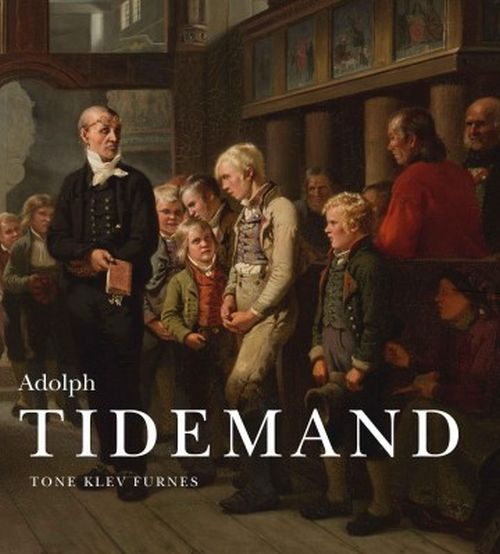 Adolph Tidemand : 1814-1876 : - at fastholde, hvad endnu bestaar