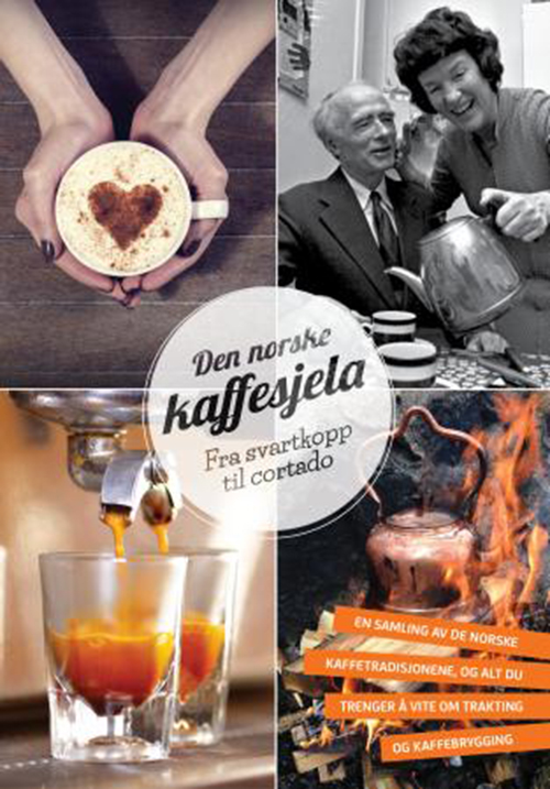 Den norske kaffesjela : fra svartkopp til cortado