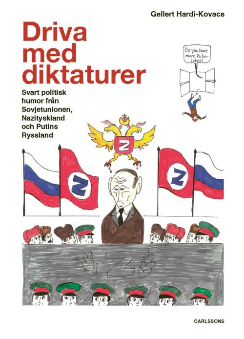 Driva med diktaturer : svart politisk humor från Sovjetunionen, Nazityskland och Putins Ryssland