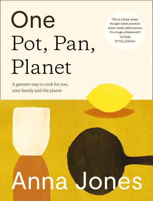 One Pot, Pan, Planet: A greener way to cook for you, your family and the planet (HB)