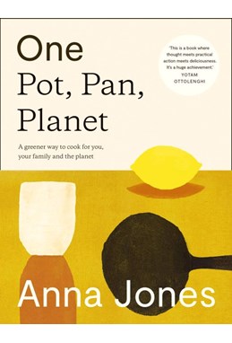 One Pot, Pan, Planet: A greener way to cook for you, your family and the planet (HB)