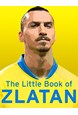 Little Book of Zlatan, The* (HB)