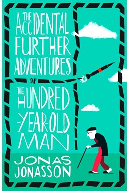 Accidental Further Adventures of the Hundred-Year-Old Man, The (PB) - B-format