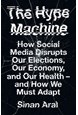 Hype Machine, The: How Social Media Disrupts Our Elections, Our Economy and Our Health (PB) - C-format