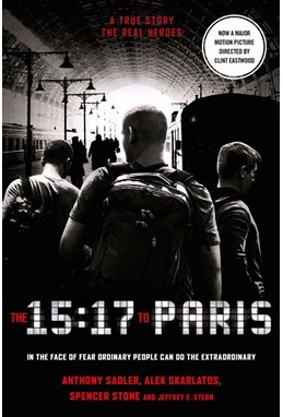 15:17 to Paris, The: The True Story of a Terrorist, a Train and Three American Heroes (PB) - Film tie-in - B-format