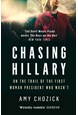 Chasing Hillary: On the Trail of the First Woman President Who Wasn’t (PB) - B-format