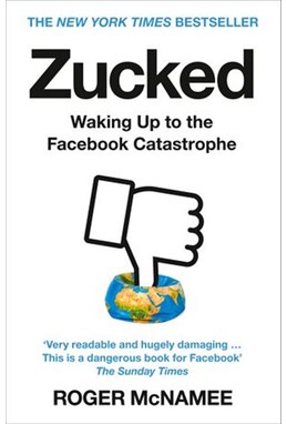 Zucked: Waking Up to the Facebook Catastrophe (PB) - B-format