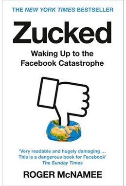 Zucked: Waking Up to the Facebook Catastrophe (PB) - B-format