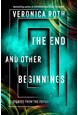 End and Other Beginnings, The: Stories from the Future (PB) - B-format