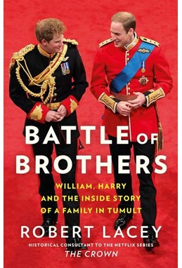 Battle of Brothers: William, Harry and the Inside Story of a Family in Tumult (PB) - C-format