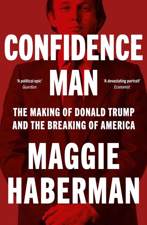 Confidence Man: The Making of Donald Trump and the Breaking of America (PB) - B-format