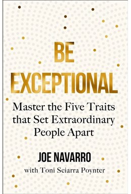 Be Exceptional: Master the Five Traits that Set Extraordinary People Apart (PB) - C-format