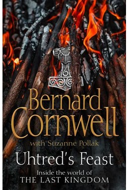 Uhtred's Feast: Inside the world of the Last Kingdom (PB) - C-format