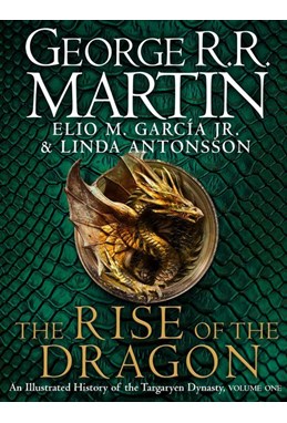 Rise of the Dragon, The: An Illustrated History of the Targaryen Dynasty (HB)