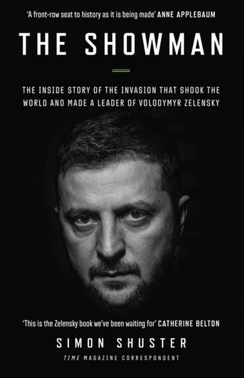 Showman, The: The Inside Story of the Invasion That Shook the World and Made a Leader of Volodymyr Zelensky (PB)
