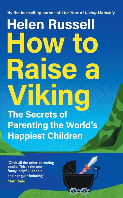 How to Raise a Viking: The Secrets of Parenting the World's Happiest Children (HB)