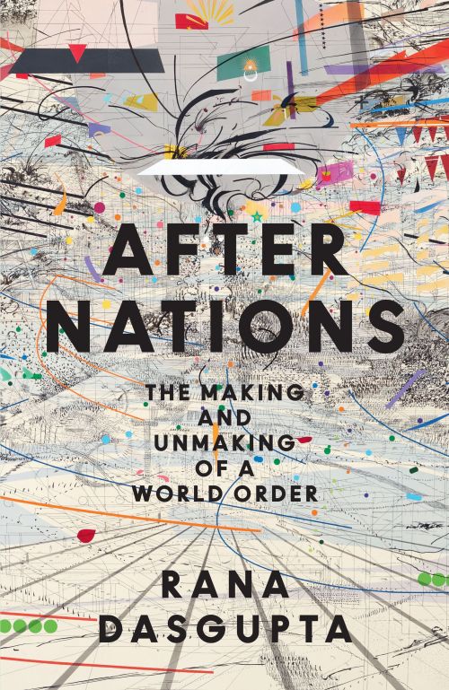 After Nations: The Making and Unmaking of a World Order (PB) - C-format
