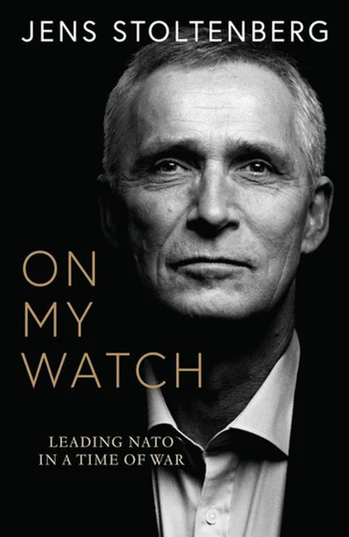 On My Watch: Leading NATO in a Time of War (PB) - C-format