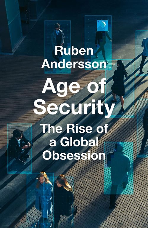 Age of Security: The Rise of a Global Obsession (PB) - C-format