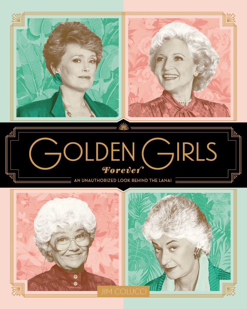 Golden Girls Forever : An Unauthorized Look Behing the Lanai