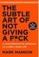 Subtle Art of Not Giving a F*ck, The: A Counterintuitive Approach to Living a Good Life (HB)
