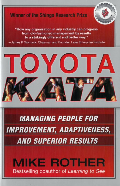 Toyota Kata: Managing People for Improvement, Adaptiveness and Superior Results (HB)