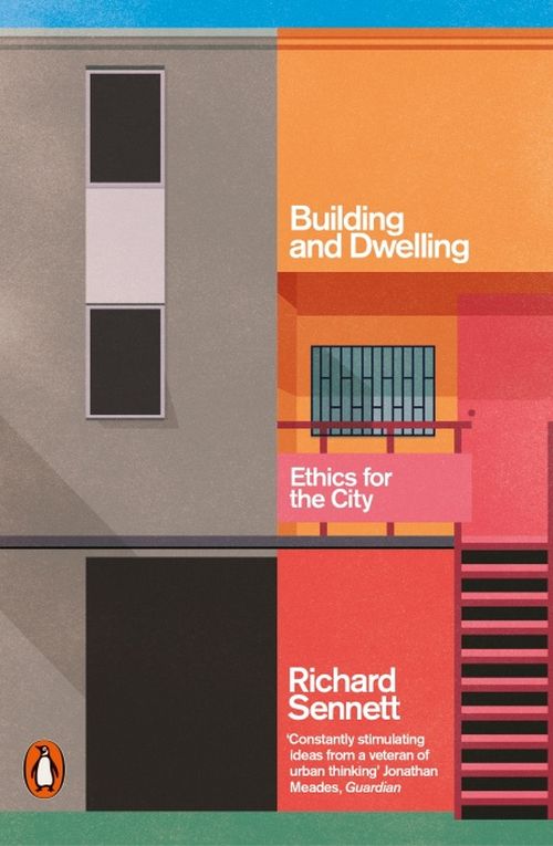 Building and Dwelling: Ethics for the City (PB) - B-format