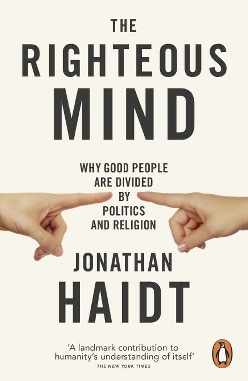 Righteous Mind, The: Why Good People are Divided by Politics and Religion (PB) - B-format