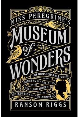 Miss Peregrine's Museum of Wonders (HB) - Miss Peregrine's Peculiar Children