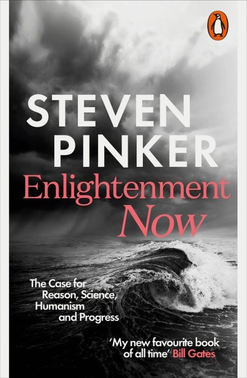 Enlightenment Now: The Case for Reason, Science, Humanism, and Progress (PB) - B-format