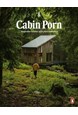 Cabin Porn: Inspiration for Your Quiet Place Somewhere (PB)