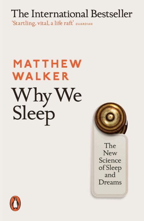 Why We Sleep: The New Science of Sleep and Dreams (PB) - B-format