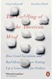 Coddling of the American Mind, The: How Good Intentions and Bad Ideas Are Setting Up a Generation for Failure (PB)