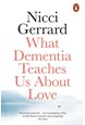What Dementia Teaches Us About Love (PB) - B-format