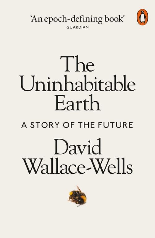 Uninhabitable Earth, The: A Story of the Future (PB) - B-format